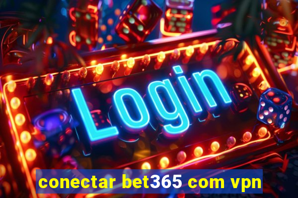 conectar bet365 com vpn